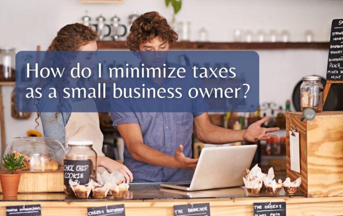 How do I minimize taxes as a small business owner?