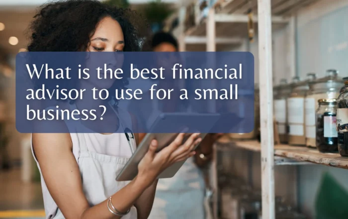 What is the best financial advisor to use for a small business?