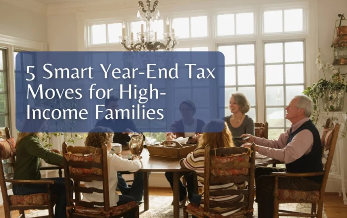 5 Smart Year-End Tax Moves for High-Income Families
