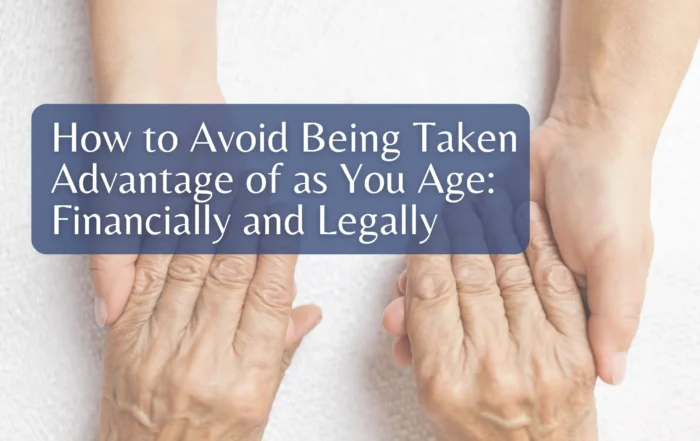 How to Avoid Being Taken Advantage of as You Age Financially and Legally