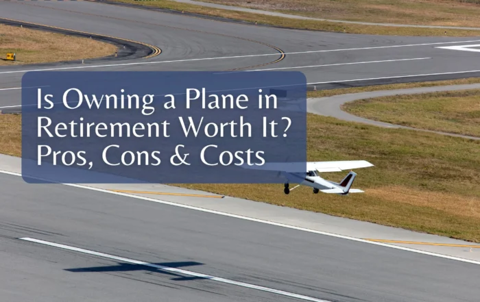 Is Owning a Plane in Retirement Worth It? Pros, Cons & Costs