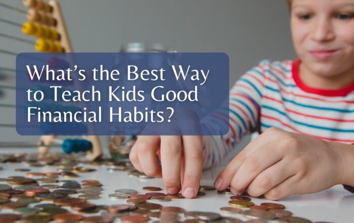 What’s the Best Way to Teach Kids Good Financial Habits?