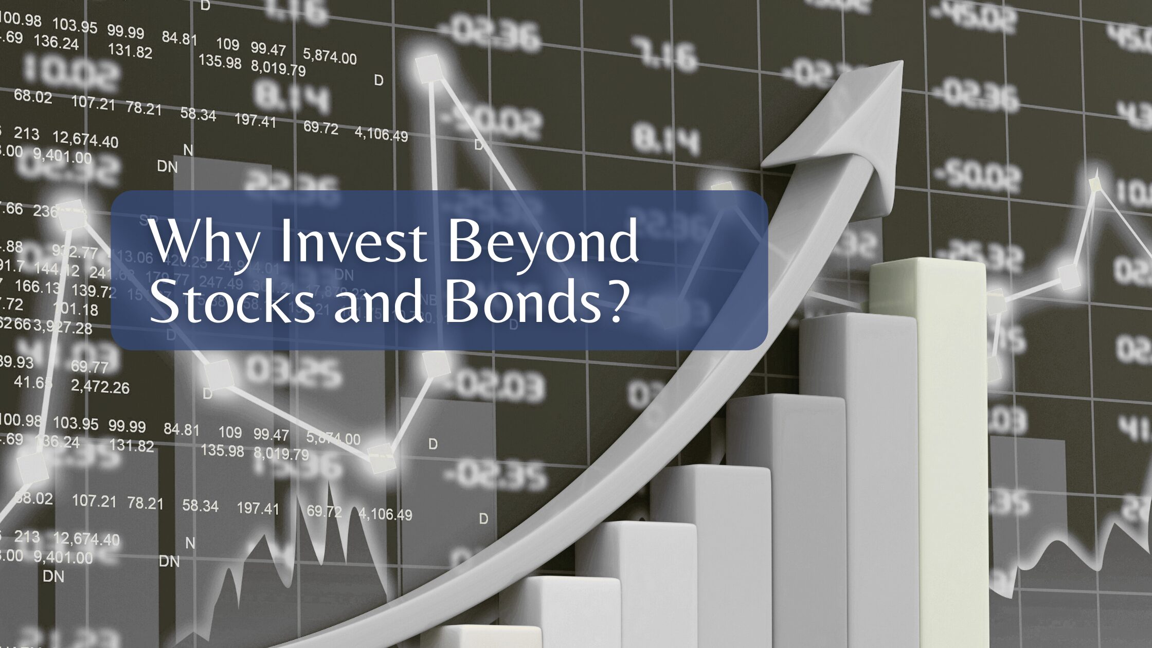 Why Invest Beyond Stocks and Bonds?
