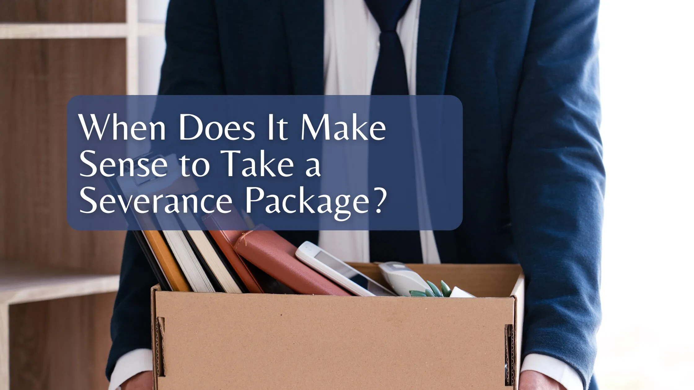 When Does It Make Sense to Take a Severance Package?
