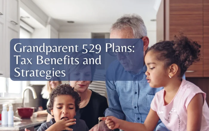 Grandparent 529 Plans: Tax Benefits and Strategies