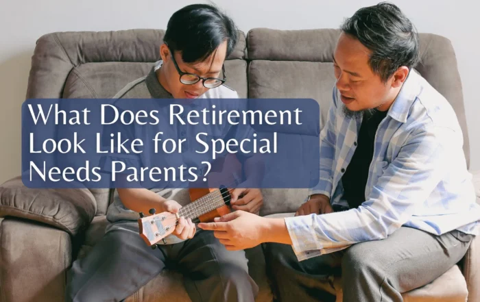 What Does Retirement Look Like for Special Needs Parents?