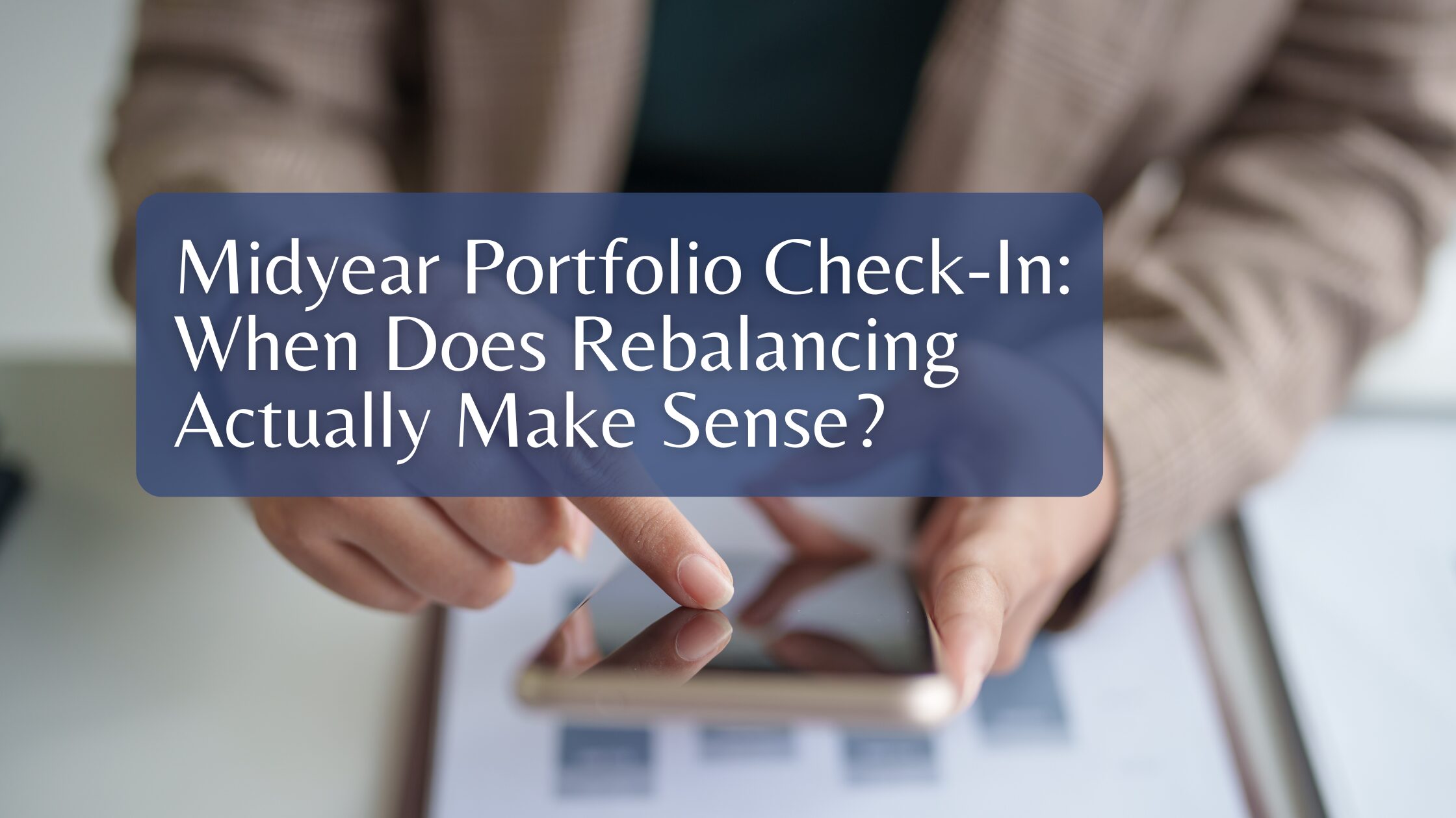 Midyear Portfolio Check-In: When Does Rebalancing Actually Make Sense?