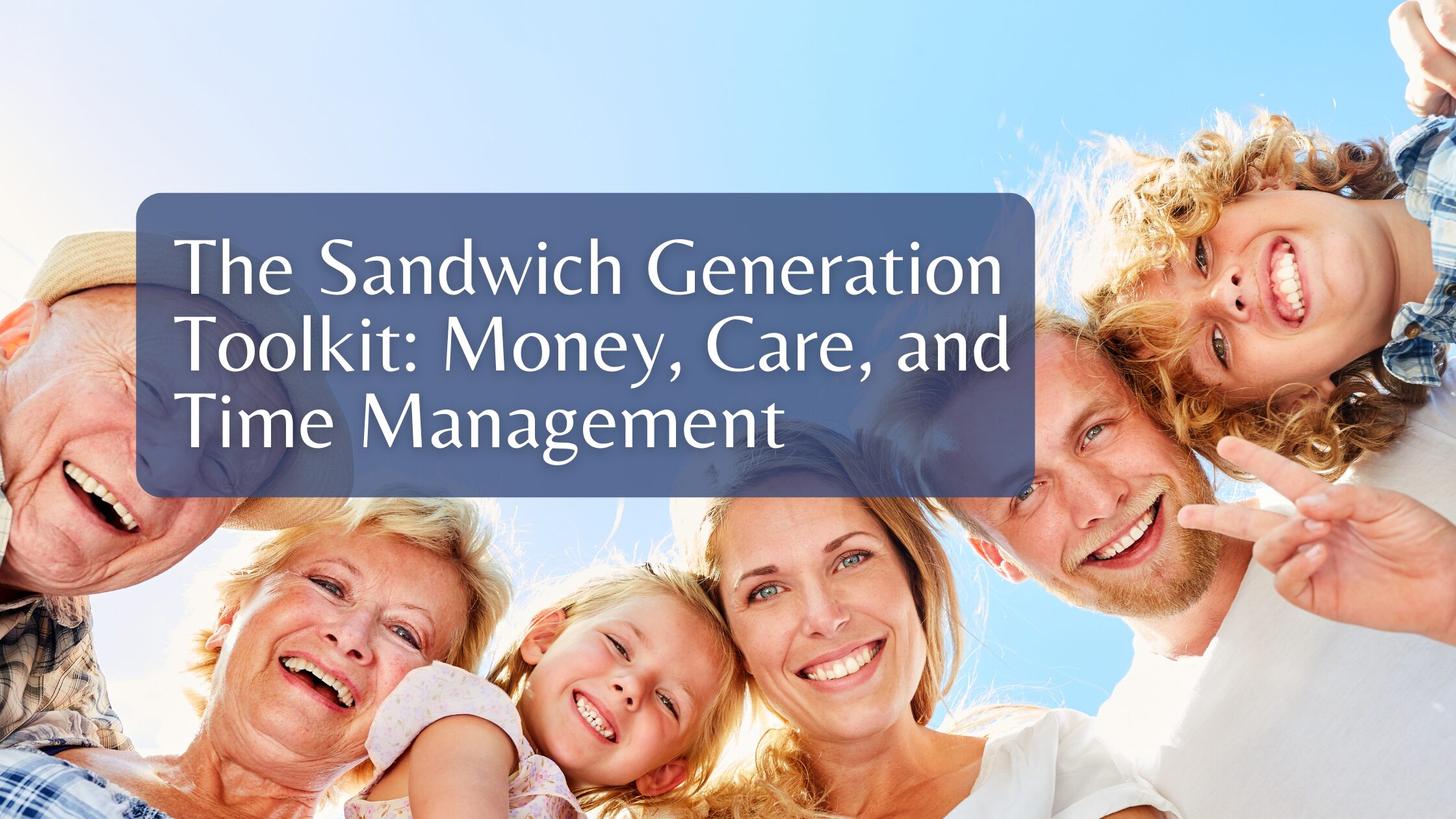 The Sandwich Generation Toolkit: Money, Care, and Time Management