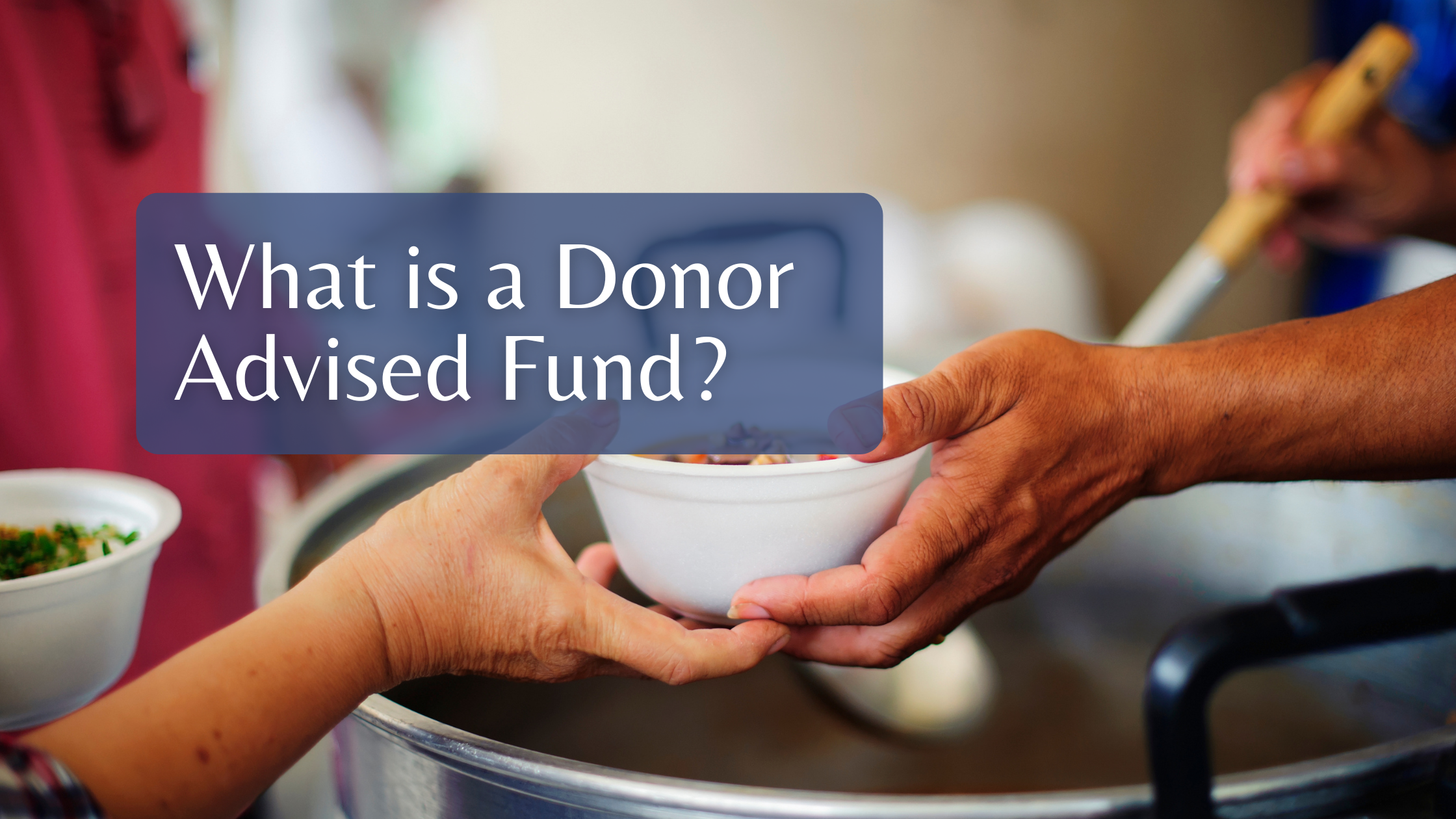 What is a Donor Advised Fund?