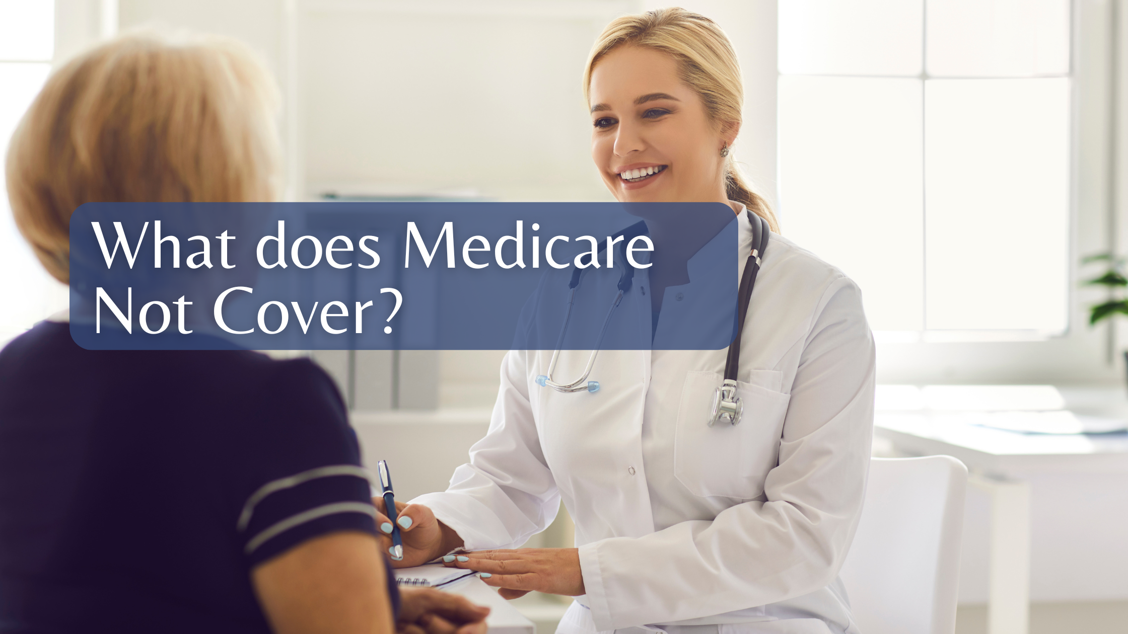 What does Medicare Not Cover?
